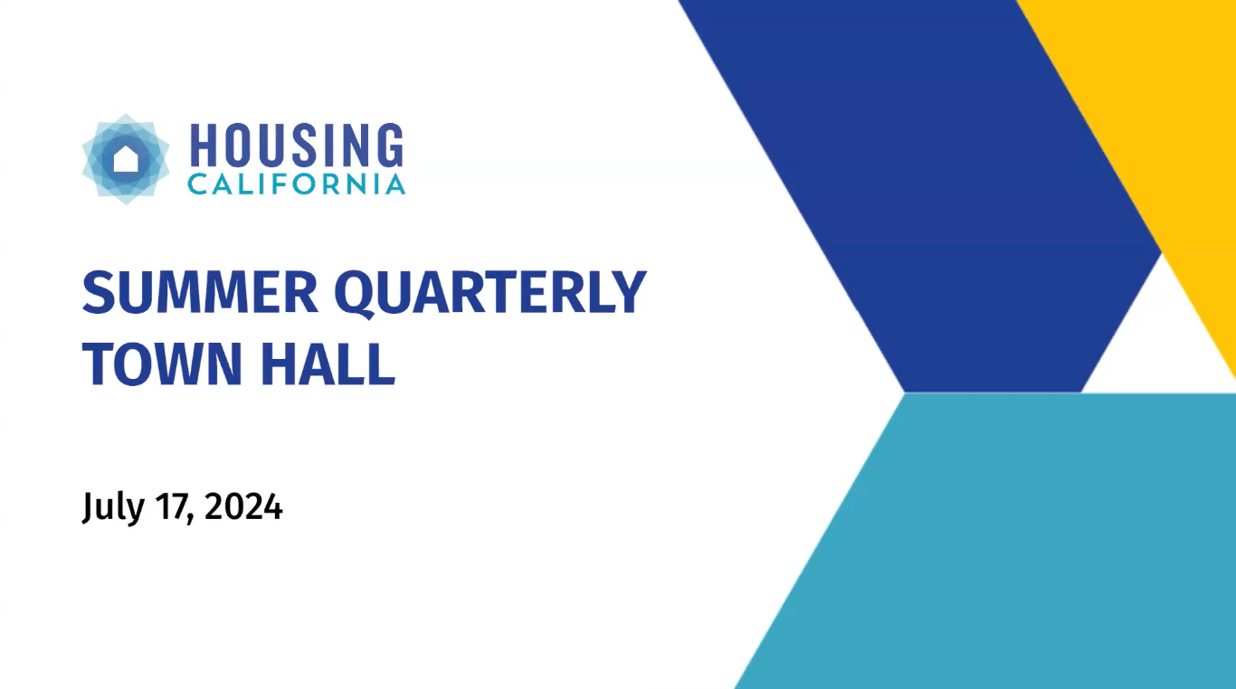 Title slide with the Housing California logo and the words, Summer Quarterly Town Hall, July 17, 2024.