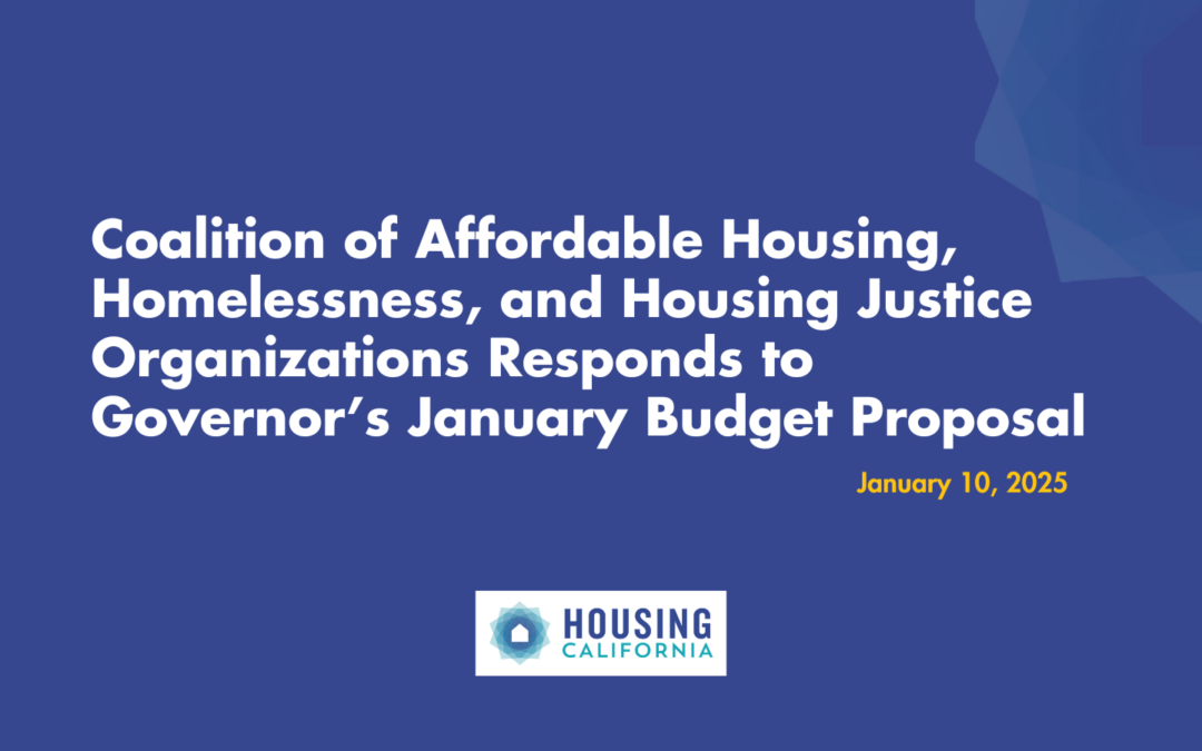 Coalition of Affordable Housing, Homelessness, and Housing Justice Organizations Response to Governor’s January Budget Proposal